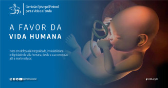 CNBB reitera sua posição em defesa da integralidade, inviolabilidade e dignidade da vida humana
