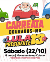 Carreatas pró-Lula e pró-Bolsonaro vão movimentar Dourados neste sábado