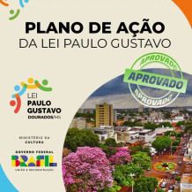 Ministério da Cultura aprova Plano de Ação de Dourados para Lei Paulo Gustavo
