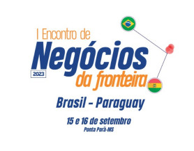 Ponta Porã terá nos dias 15 e 16 o I Encontro de Negócios da Fronteira Brasil/Paraguai