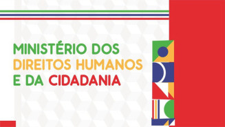 Ministério dos Direitos Humanos e da Cidadania executa mais de 97% do Orçamento de 2023