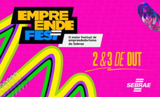 Vem aí: 3ª edição do EmpreendeFest conecta ideias, negócios e futuro