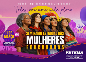 Seminário da Fetems reúne educadoras em MS para debater direitos, igualdade e valorização profissional